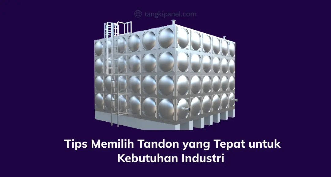 Tips Memilih Tandon yang Tepat untuk Kebutuhan Industri