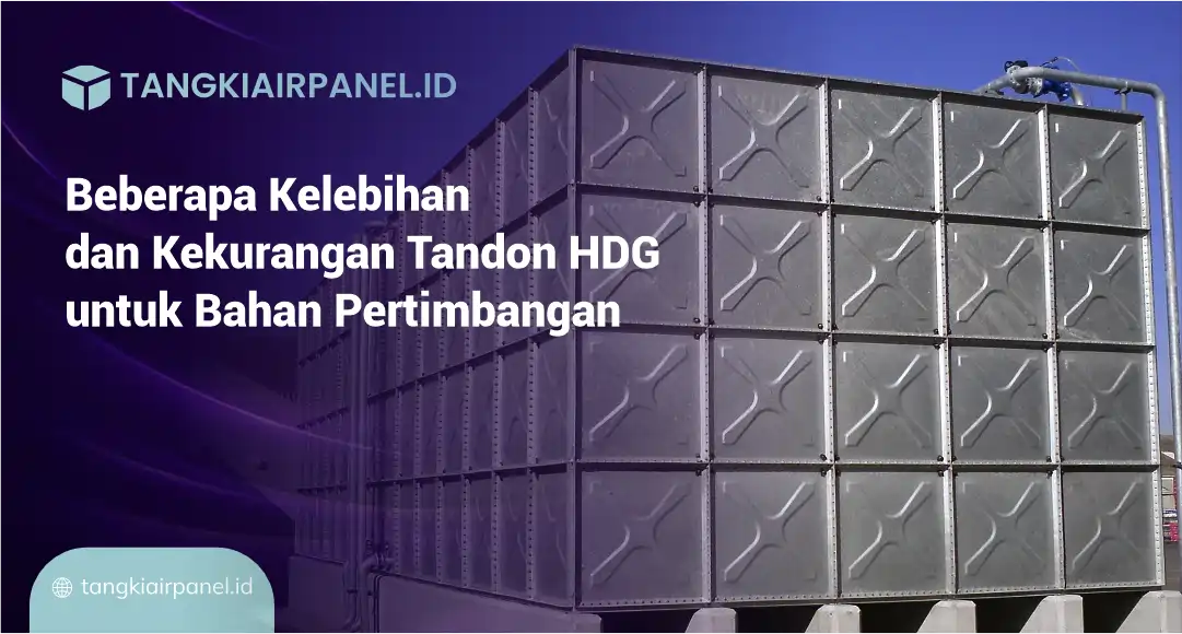Beberapa Kelebihan dan Kekurangan Tandon HDG untuk Bahan Pertimbangan