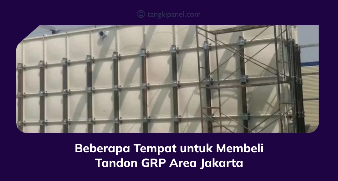 Beberapa Tempat untuk Membeli Tandon GRP Area Jakarta