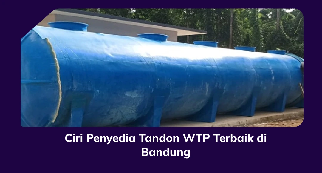 Ciri Penyedia Tandon WTP Terbaik di Bandung