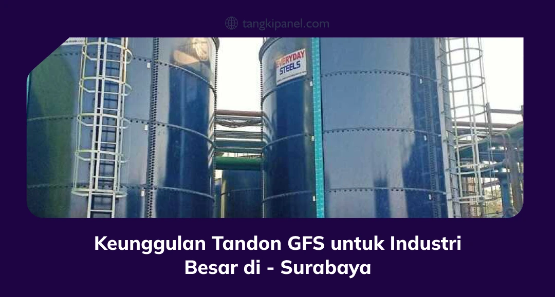 Keunggulan Tandon GFS untuk Industri Besar di Surabaya