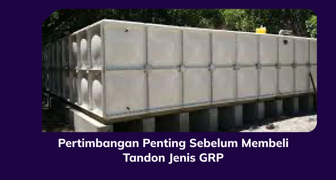 Pertimbangan Penting Sebelum Membeli Tandon Jenis GRP