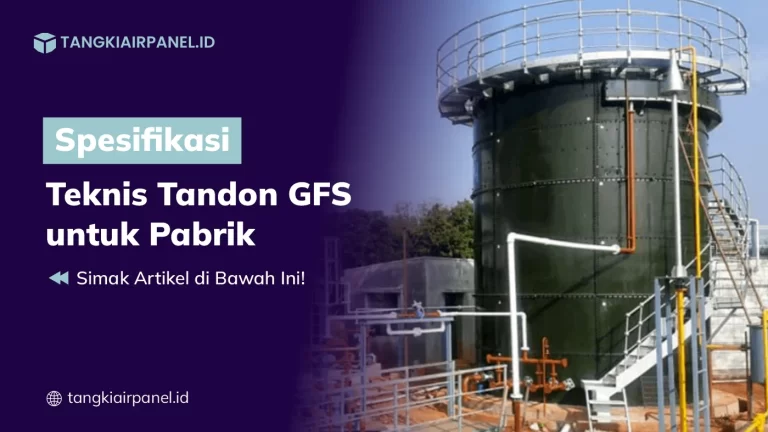 Spesifikasi Teknis Tandon GFS untuk Pabrik
