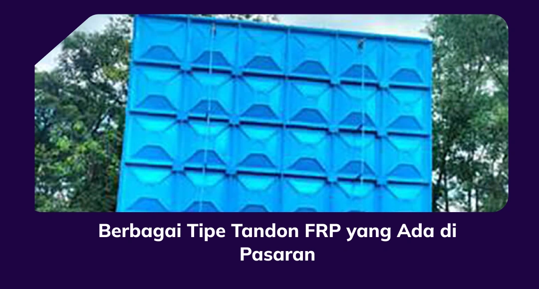 Berbagai Tipe Tandon FRP yang Ada di Pasaran