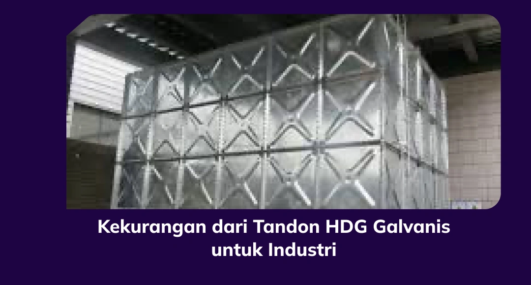 Kekurangan dari Tandon HDG Galvanis untuk Industri
