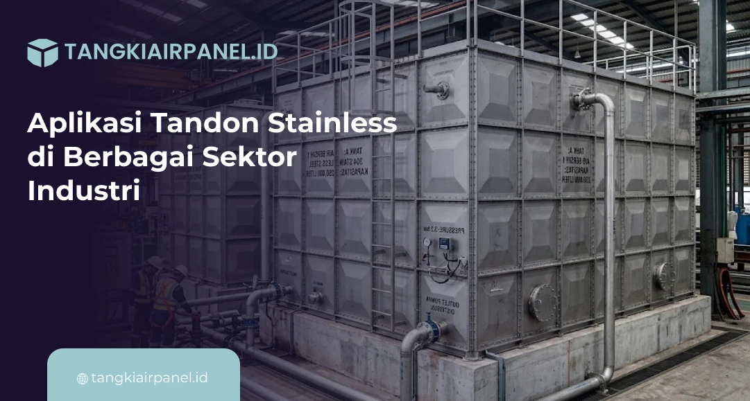 Aplikasi Tandon Stainless di Berbagai Sektor Industri