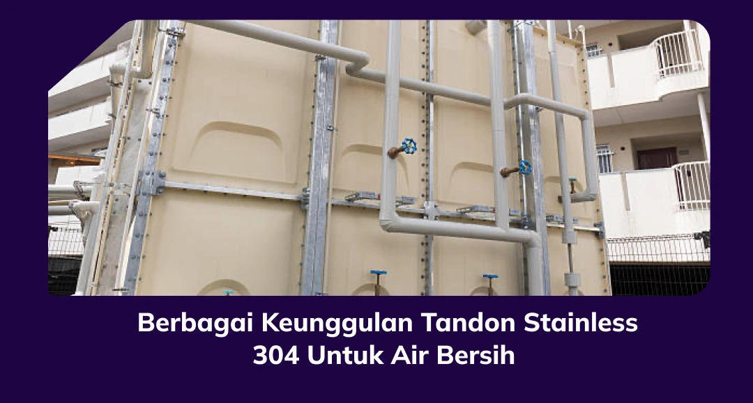 Berbagai Keunggulan Tandon Stainless 304 Untuk Air Bersih
