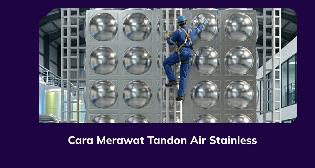 Cara Merawat Tandon Air Stainless