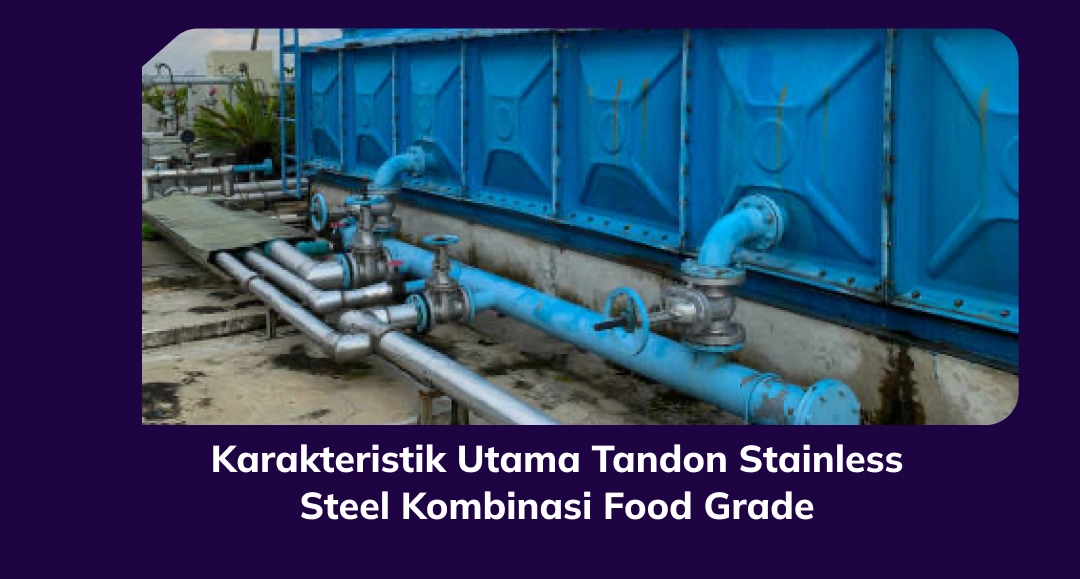 Karakteristik Utama Tandon Stainless Steel Kombinasi Food Grade