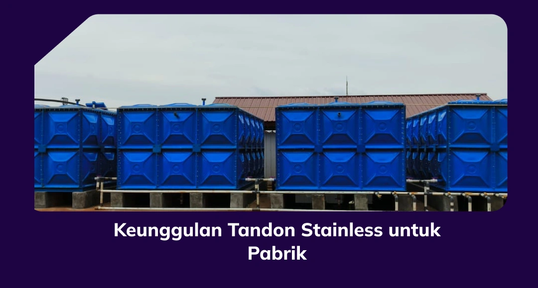 Keunggulan Tandon Stainless untuk Pabrik