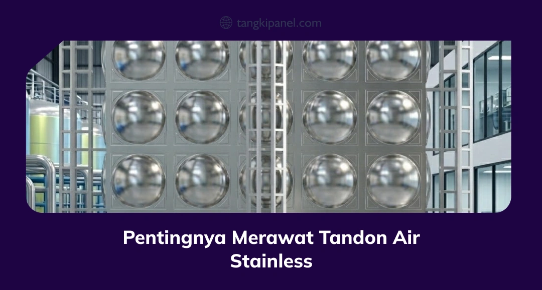 Pentingnya Merawat Tandon Air Stainless