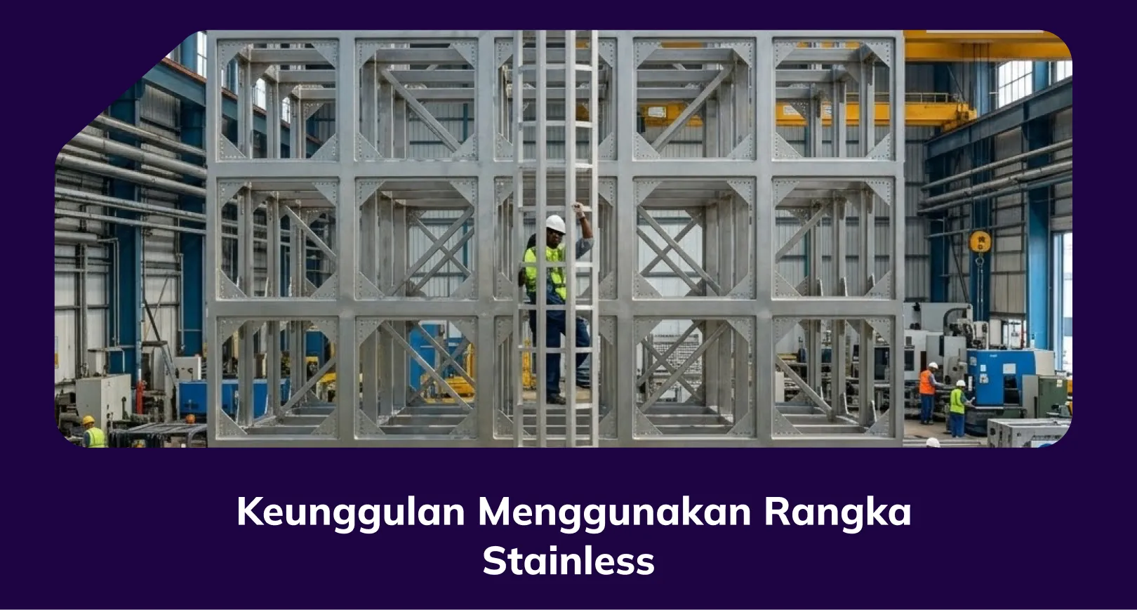 Keunggulan Menggunakan Rangka Stainless