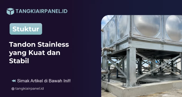 Struktur Tandon Stainless yang Kuat dan Stabil