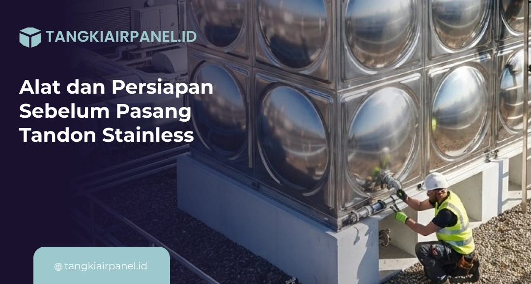 Alat dan Persiapan Sebelum Pasang Tandon Stainless