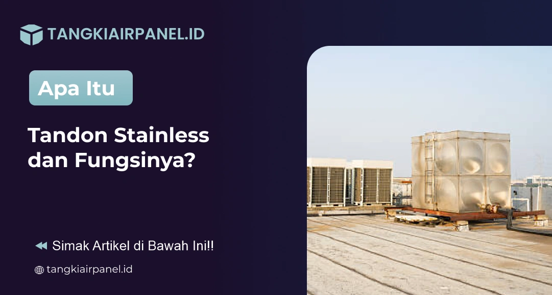 Apa Itu Tandon Stainless dan Fungsinya?