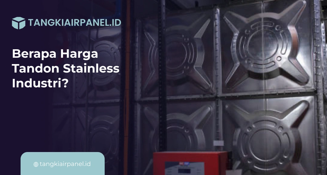 Berapa Harga Tandon Stainless Industri?