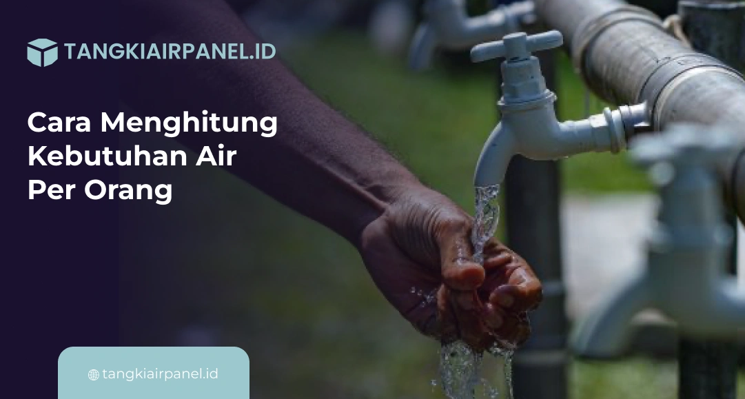 Cara Menghitung Kebutuhan Air Per Orang