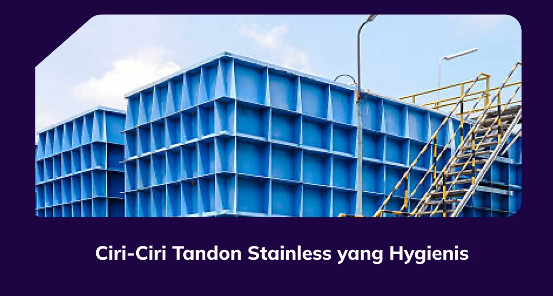Ciri-Ciri Tandon Stainless yang Hygienis