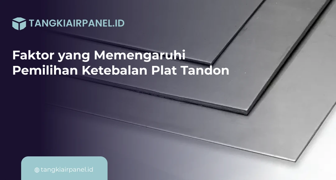 Faktor yang Memengaruhi Pemilihan Ketebalan Plat Tandon