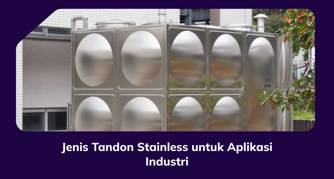Jenis Tandon Stainless untuk Aplikasi Industri