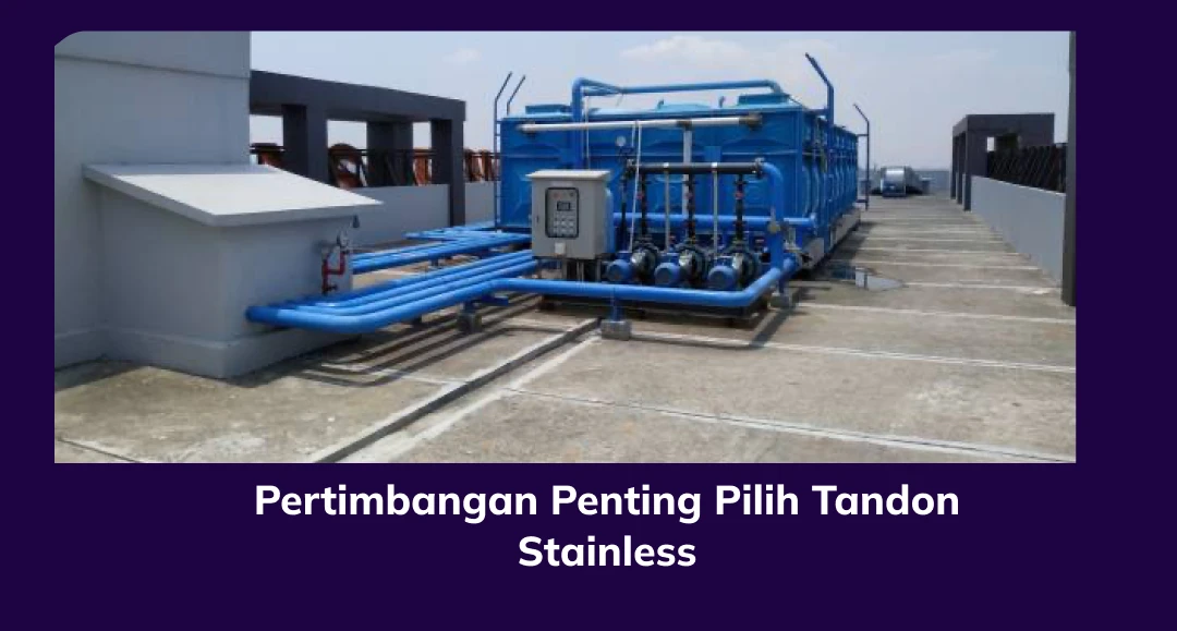 Pertimbangan Penting Pilih Tandon Stainless