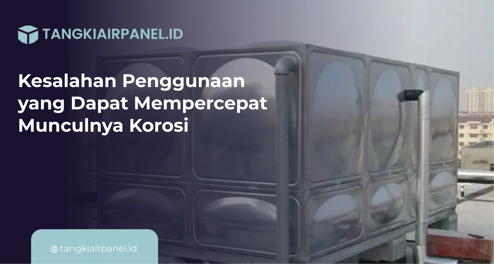 Kesalahan Penggunaan yang Dapat Mempercepat Munculnya Korosi